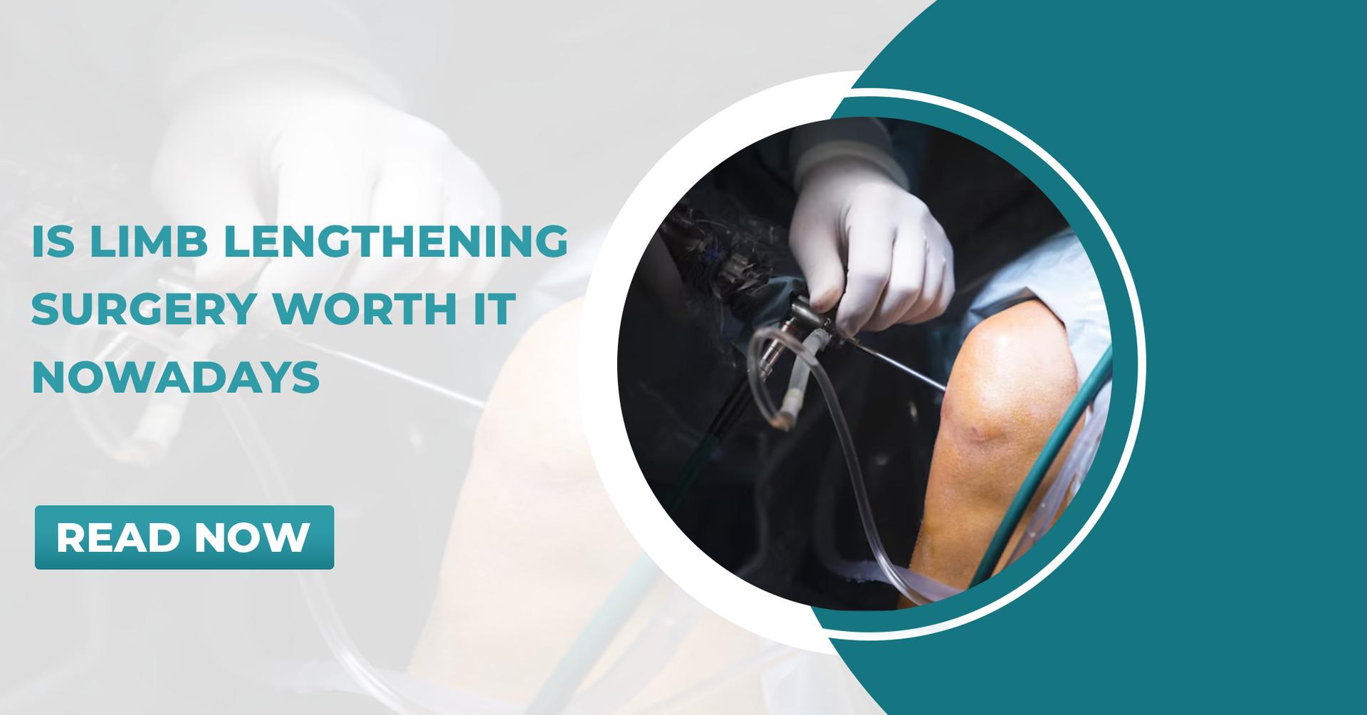 Is Limb Lengthening Surgery Worth