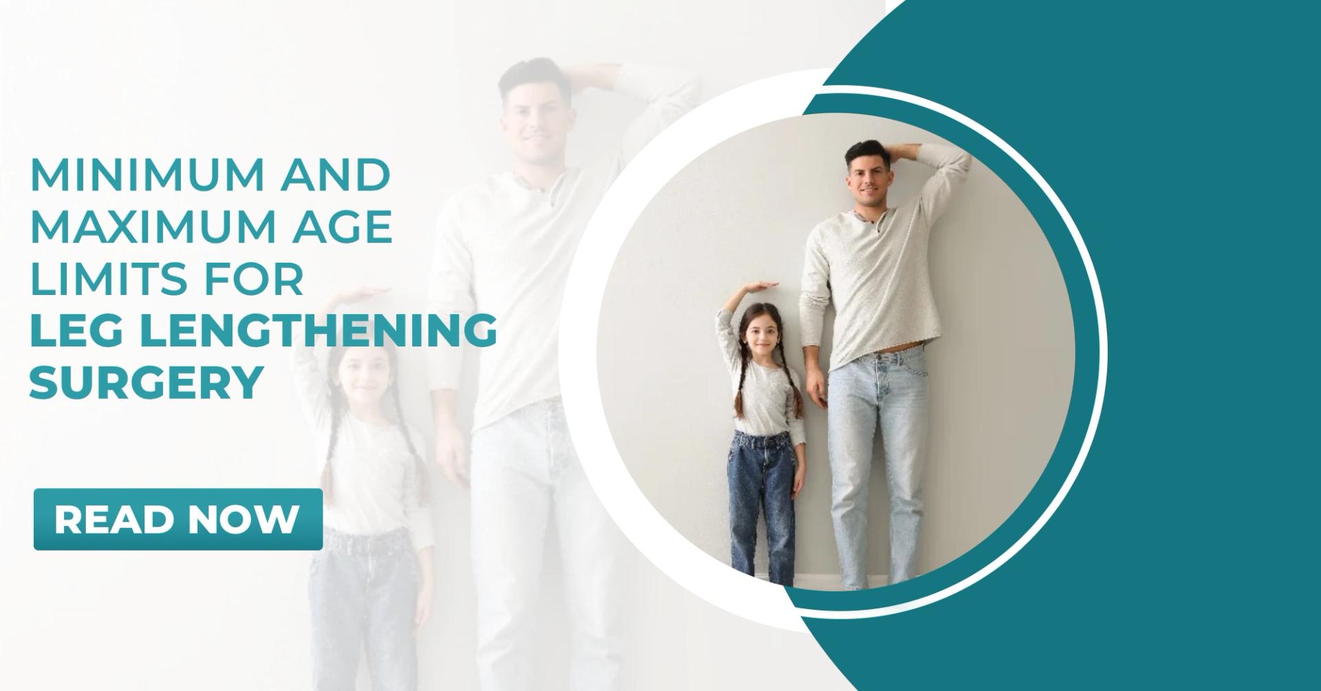 Minimum and Maximum Age Limits for Leg Lengthening Surgery